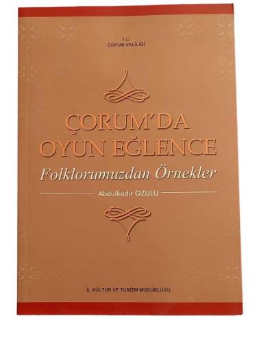 ÇORUM'DA OYUN EĞLENCE FOLKLORUMUZDAN ÖRNEKLER - 0