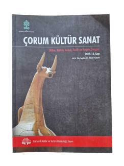 ÇORUM KÜLTÜR SANAT BİLİM, KÜLTÜR,SANAT,TARİH VE TURİZM DERGİSİ 2011 - 13. SAYI ( HİTİT SÖYLEŞİLERİ 1. ÖZEL SAYISI )