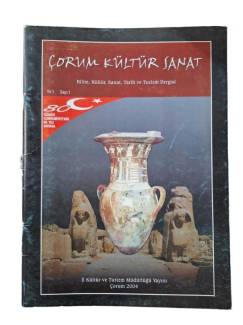 ÇORUM KÜLTÜR SANAT BİLİM, KÜLTÜR,SANAT,TARİH VE TURİZM DERGİSİ SAYI:1 YIL:1 - 2004