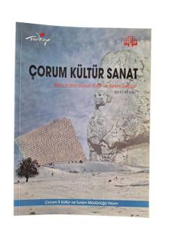ÇORUM KÜLTÜR SANAT BİLİM, KÜLTÜR,SANAT,TARİH VE TURİZM DERGİSİ SAYI:12 - 2011