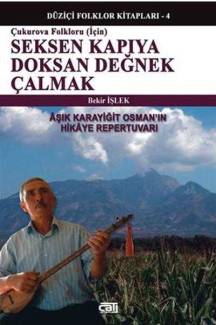 ÇUKUROVA FOLKLORU İÇİN / SEKSEN KAPIYA DOKSAN DEĞNEK ÇALMAK