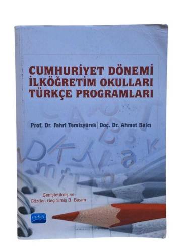 CUMHURİYET DÖNEMİ İLKÖĞRETİM OKULLARI TÜRKÇE PROGRAMLARI [GENİŞLETİLMİŞ VE GÖZDEN GEÇİRİLMİŞ 3. BASIM] - 0