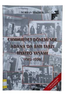CUMHURİYET DÖNEMİ'NDE ADANA'DA BATI TARZI TİYATRO YAŞAMI