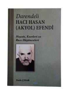 DARENDELİ HACI HASAN (AKYOL) EFENDİ / HAYATI ESERLERİ VE BAZI DÜŞÜNCELERİ
