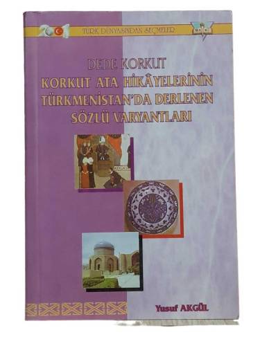 DEDE KORKUT KORKUT ATA HİKAYELERİNİN TÜRKMENİSTAN'DA DERLENEN SÖZLÜ VARYANTLARI - 0