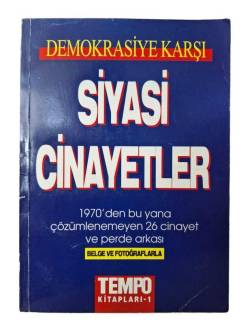 DEMOKRASİYE KARŞI SİYASİ CİNAYETLER 1970'DEN BU YANA ÇÖZÜMLENEMEYEN 26 CİNAYET VE PERDE ARKASI