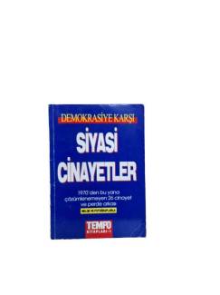 DEMOKRASİYE KARŞI SİYASİ CİNAYETLER