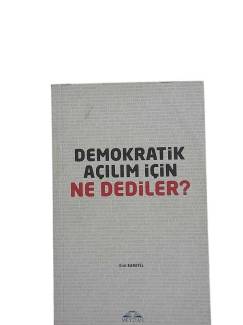DEMOKRATİK AÇILIM İÇİN NE DEDİLER?
