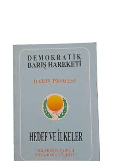 DEMOKRATİK BARIŞ HAREKETİ BARIŞ PROJESİ HEDEF VE İLKELER