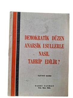 DEMOKRATİK DÜZEN ANARŞİK USULLERLE NASIL TAHRİP EDİLİR?