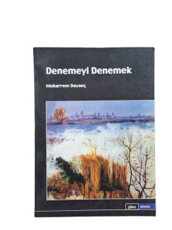 DENEMEYİ DENEMEK