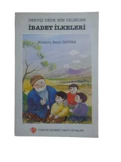 DERVİŞ DEDE'NİN DİLİNDEN İBADET İLKELERİ