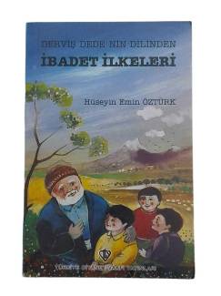DERVİŞ DEDE'NİN DİLİNDEN İBADET İLKELERİ
