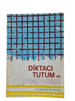 DİKTACI TUTUM VE DEMOKRASİ