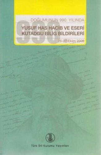 DOĞUMUNUN 990. YILINDA YUSUF HAS HACİB VE ESERİ KUTADGU BİLİG BİLDİRİLERİ 26-27 EKİM 2009 - 0