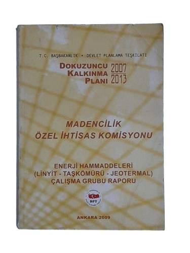 DOKUZUNCU KALKINMA PLANI MADENCİLİK ÖZEL İHTİSAS KOMİSYONU ENERJİ HAMMADDELERİ ( LİNYİT-TAŞKÖMÜR-JE - 0