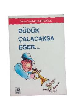 DÜDÜK ÇALACAKSA EĞER