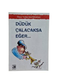 DÜDÜK ÇALACAKSA EĞER