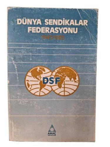 DÜNYA SENDİKALAR FEDERASYONU 1945 - 1985 - 0