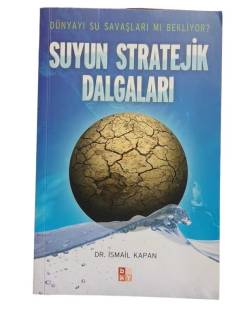 DÜNYAYI SU SAVAŞLARI MI BEKLİYOR SUYUN STRATEJİK DALGALARI