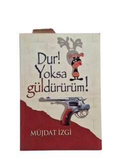 DUR! YOKSA GÜLDÜRÜRÜM!