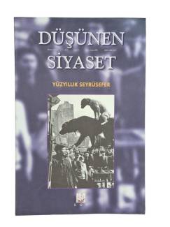 DÜŞÜNEN SİYASET DÜŞÜNCE DERGİSİ YIL:2 SAYI:13 MART NİSAN 2000 - YÜZYILLIK SEYRÜSEFER