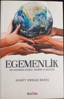 EGEMENLİK BİR KAVRAMIN GEÇMİŞİ, BUGÜNÜ VE GELECEĞİ
