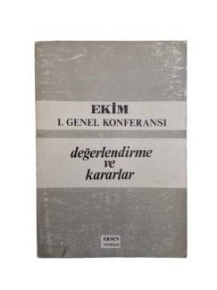 EKİM 1.GENEL KONFERANSI DEĞERLENDİRME VE KARARLAR
