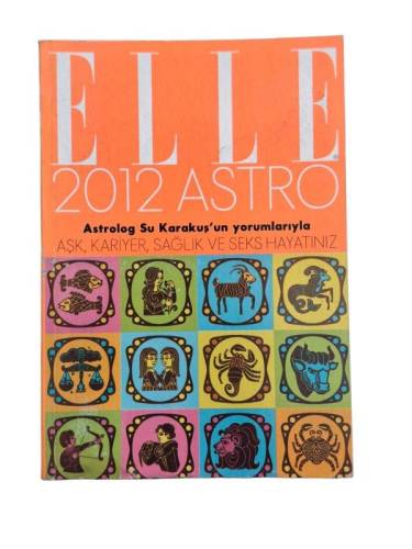 ELLE 2012 ASTRO ASTROLOG SU KARAKUŞ'UN YORUMLARIYLA AŞK, KARİYER, SAĞLIK VE SEKS HAYATINIZ - 0