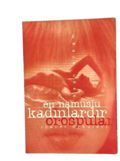 EN NAMUSLU KADINLARDIR ORUSPULAR ( İHANET ÖYKÜLERİ )