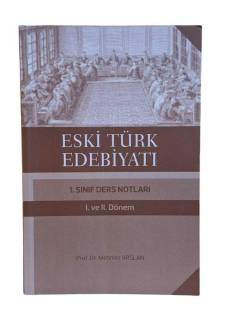 ESKİ TÜRK EDEBİYATI 1. SINIF DERS NOTLARI ( 1 VE 2. DÖNEM )