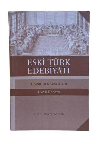 ESKİ TÜRK EDEBİYATI 1. SINIF DERS NOTLARI ( 1 VE 2. DÖNEM ) - 0