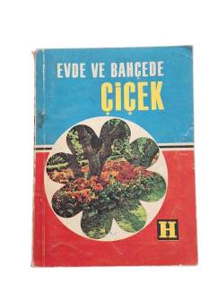 EVDE VE BAHÇEDE ÇİÇEK