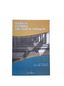 FEN BİLGİSİ EĞİTİMİNDE ÖZEL ÖĞRETİM YÖNTEMLERİ