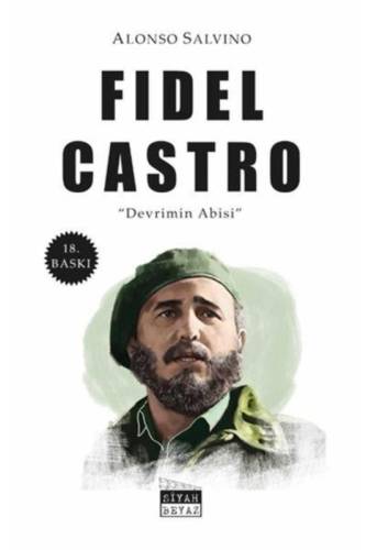 FİDEL CASTRO DEVRİMİN ABİSİ - 0