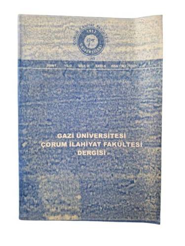GAZİ ÜNİVERSİTESİ ÇORUM İLAHİYAT FAKÜLTESİ DERGİSİ 2004/1 YIL 3 CİLT 3 SAYI 5 - 0