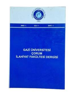 GAZİ ÜNİVERSİTESİ ÇORUM İLAHİYAT FAKÜLTESİ DERGİSİ CİLT:1 SAYI:1 YIL, 2002