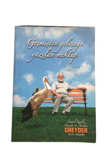 GEÇMİŞTEN GELECEĞE YAZILAN MEKTUP İSMAİL KAVLU HAYATI ANILARI - 0