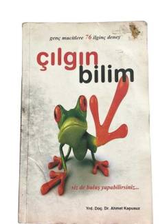 GENÇ MUCİTLERE 76 İLGİNÇ DENEY ÇILGIN BİLİM