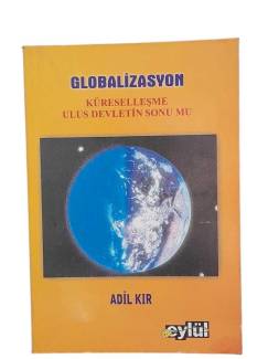 GLOBALİZASYON KÜRESELLEŞME ULUS DEVLETİN SONUMU