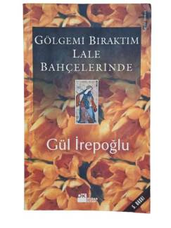 GÖLGEMİ BIRAKTIM LALE BAHÇELERİNDE