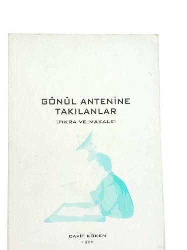 GÖNÜL ANTENİNE TAKILANLAR ( FIKRA VE MAKALE ) - 0