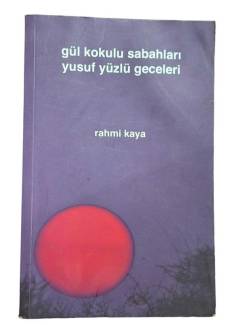 GÜL KOKULU SABAHLARI YUSUF YÜZLÜ GECELERİ