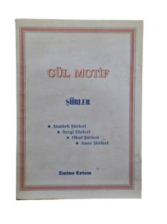 GÜL MOTİF ŞİİRLER ( ATATÜRK - SEVGİ - OKUL - ANNE ŞİİRLERİ ) ( İTHAFLI )