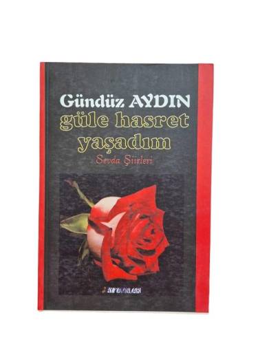 GÜLE HASRET YAŞADIM SEVDA ŞİİRLERİ - 0