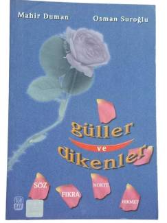 GÜLLER VE DİKENLER ( SÖZ-FIKRA-NÜKTE-HİKMET )