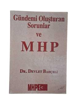 GÜNDEMİ OLUŞTURAN SORUNLAR VE MHP