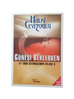 GÜNEŞİ BEKLERKEN EY TÜRK İSTİKBALİNİN EVLADI 3