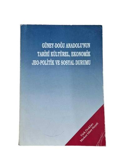 GÜNEY-DOĞU ANADOLUNUN TARİHİ KÜLTÜREL EKONOMİK JEO-POLİTİK VE SOSYAL DURUMU - 0