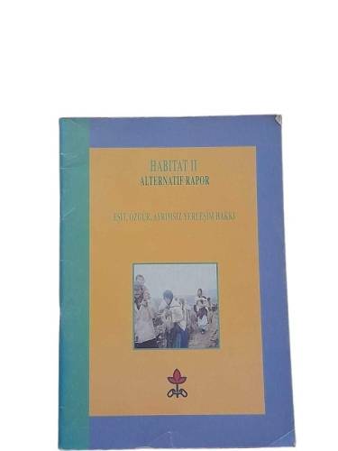 HABITAT II ( 2 ) ALTERNATİF RAPOR ( EŞİT ÖZGÜR AYRIMSIZ YERLEŞİM HAKKI ) - 0